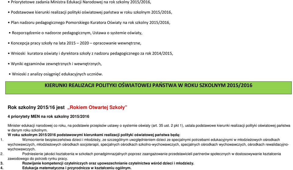 kuratora oświaty i dyrektora szkoły z nadzoru pedagogicznego za rok 2014/2015, Wyniki egzaminów zewnętrznych i wewnętrznych, Wnioski z analizy osiągnięć edukacyjnych uczniów.