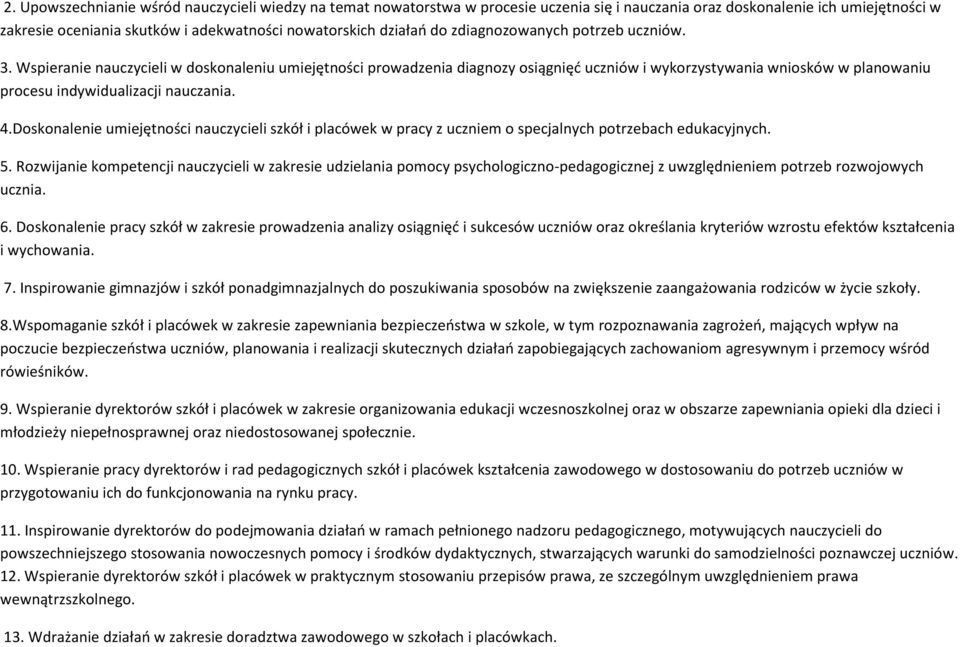 Wspieranie nauczycieli w doskonaleniu umiejętności prowadzenia diagnozy osiągnięć uczniów i wykorzystywania wniosków w planowaniu procesu indywidualizacji nauczania. 4.