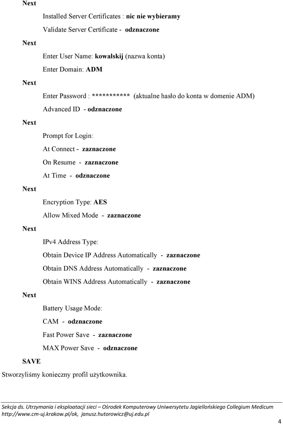 Encryption Type: AES Allow Mixed Mode - zaznaczone IPv4 Address Type: Obtain Device IP Address Automatically - zaznaczone Obtain DNS Address Automatically - zaznaczone
