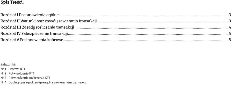 ..3 Rozdział III Zasady rozliczania transakcji...4 Rozdział IV Zabezpieczenie transakcji.