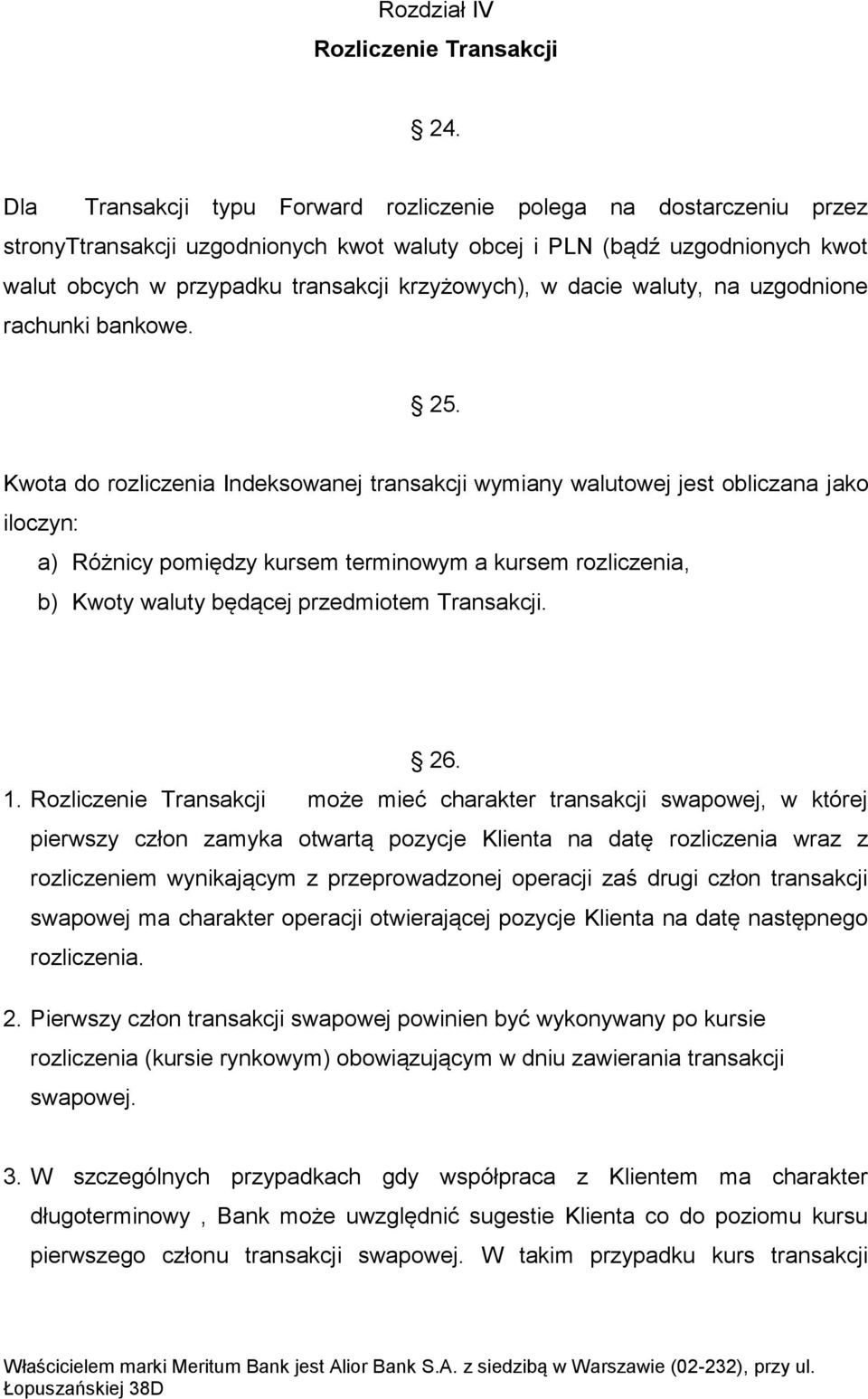 dacie waluty, na uzgodnione rachunki bankowe. 25.