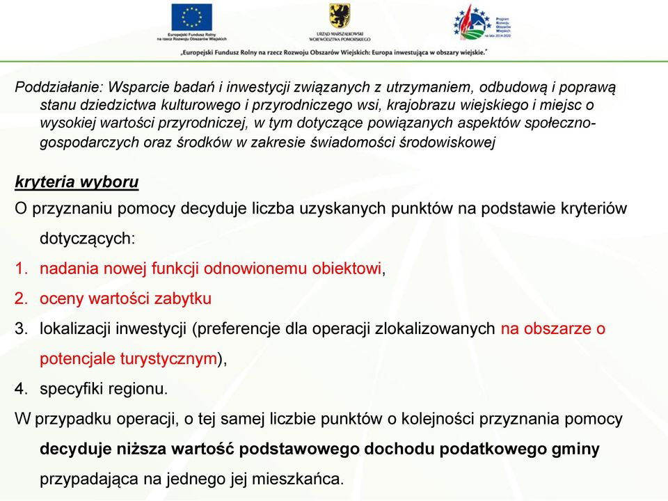 podstawie kryteriów dotyczących: 1. nadania nowej funkcji odnowionemu obiektowi, 2. oceny wartości zabytku 3.