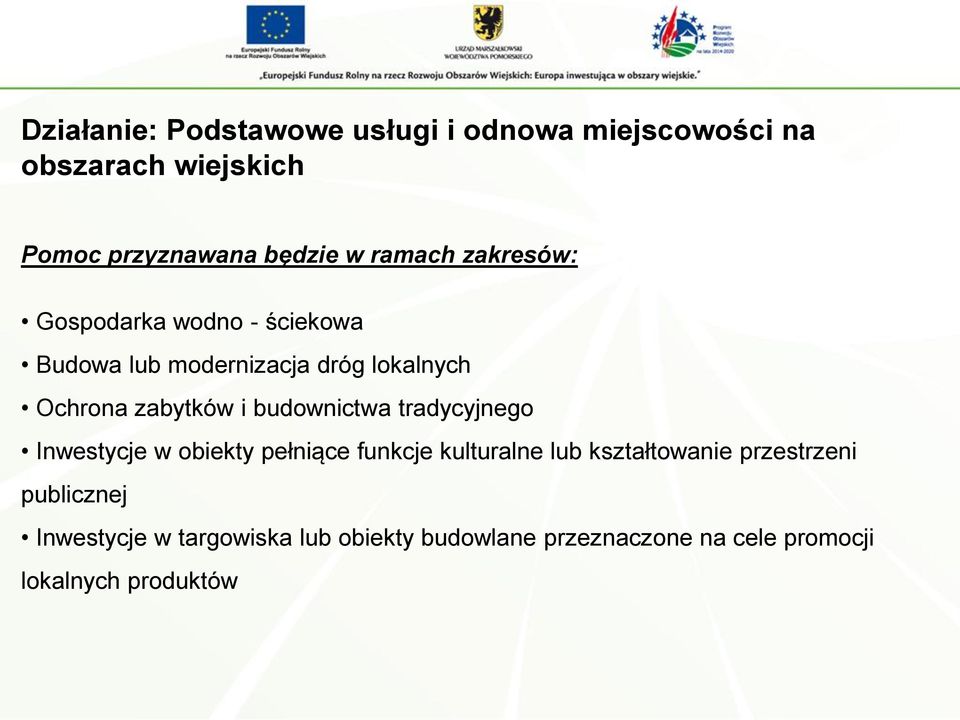 budownictwa tradycyjnego Inwestycje w obiekty pełniące funkcje kulturalne lub kształtowanie przestrzeni