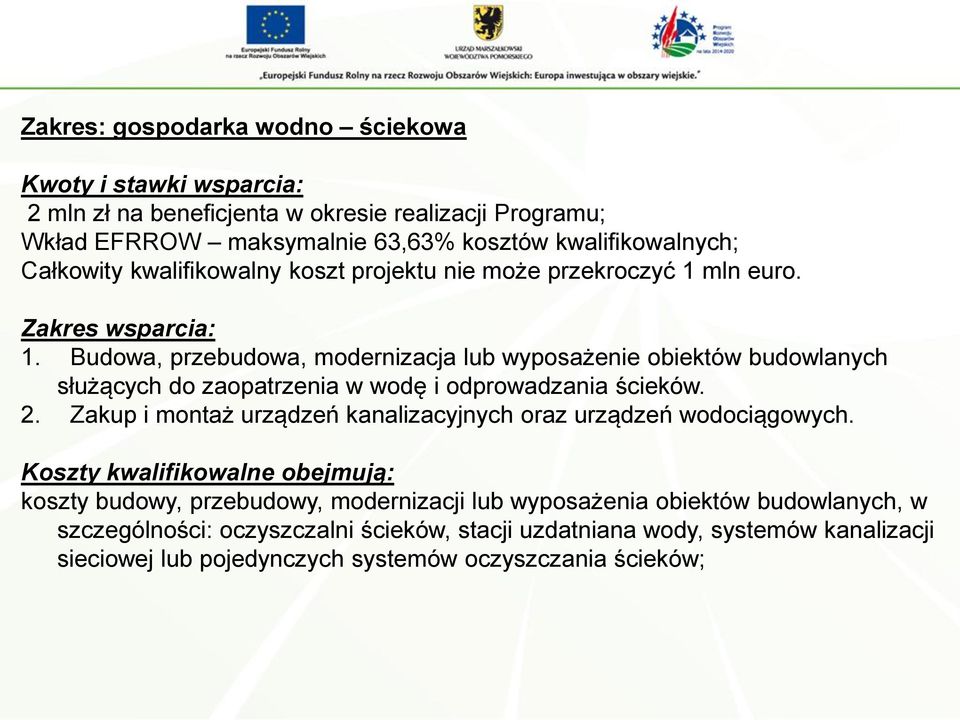 Budowa, przebudowa, modernizacja lub wyposażenie obiektów budowlanych służących do zaopatrzenia w wodę i odprowadzania ścieków. 2.