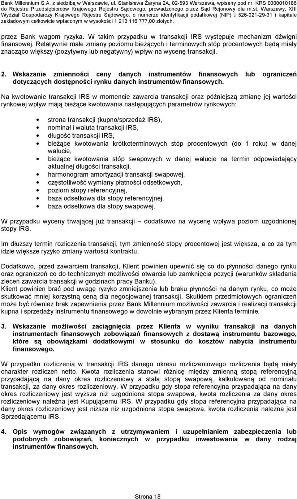 Wskazanie zmienności ceny danych instrumentów finansowych lub ograniczeń dotyczących dostępności rynku danych instrumentów finansowych.