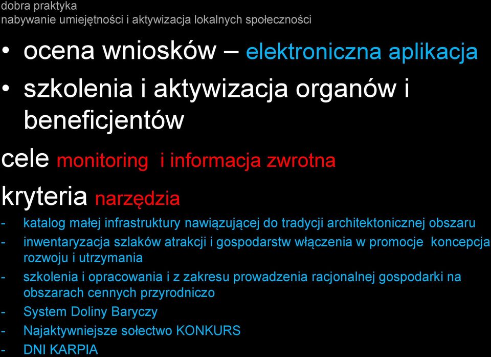 architektonicznej obszaru - inwentaryzacja szlaków atrakcji i gospodarstw włączenia w promocje koncepcja rozwoju i utrzymania - szkolenia i