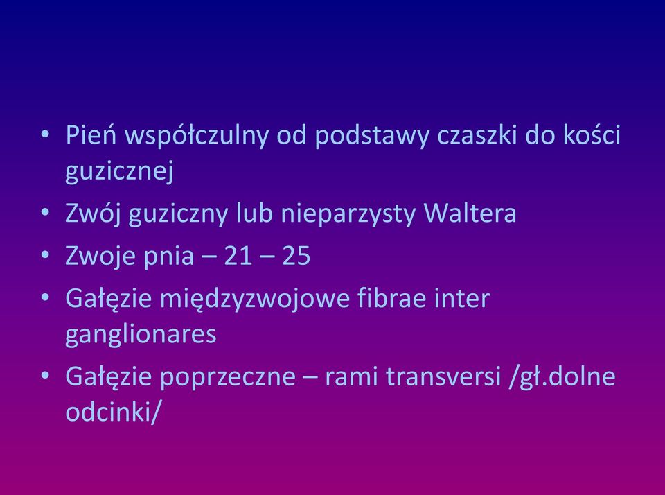 Zwoje pnia 21 25 Gałęzie międzyzwojowe fibrae inter