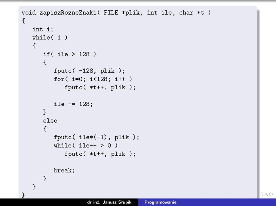 i<128; i++ ) fputc( *t++, plik ); ile -= 128; else fputc(