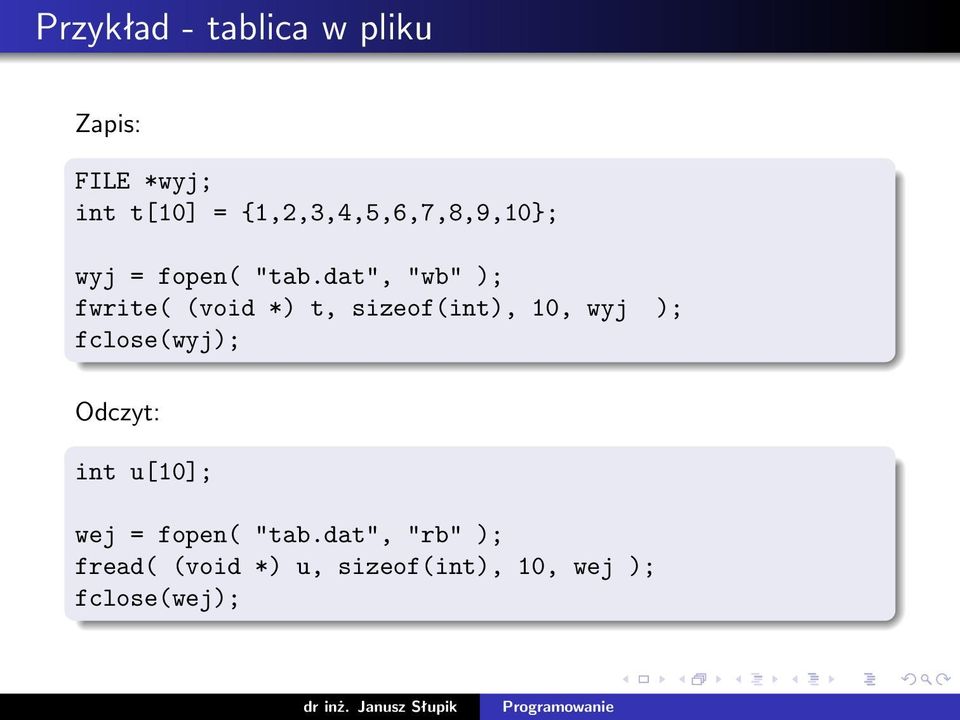 dat", "wb" ); fwrite( (void *) t, sizeof(int), 10, wyj );