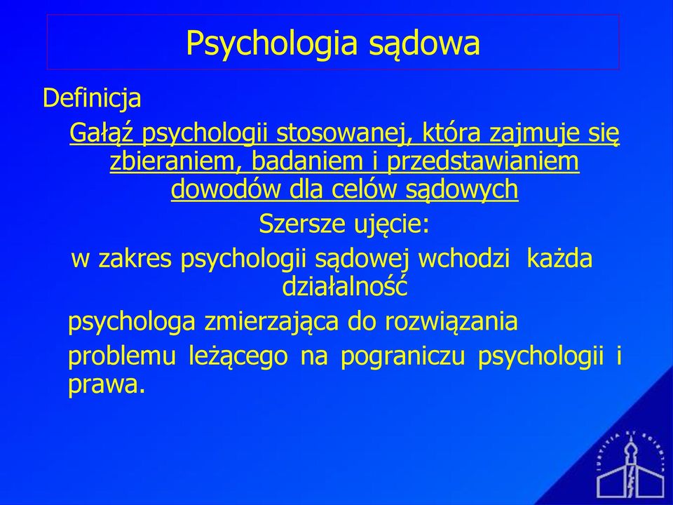 Szersze ujęcie: w zakres psychologii sądowej wchodzi każda działalność