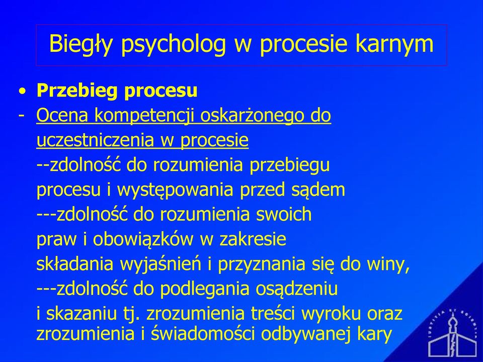 rozumienia swoich praw i obowiązków w zakresie składania wyjaśnień i przyznania się do winy,