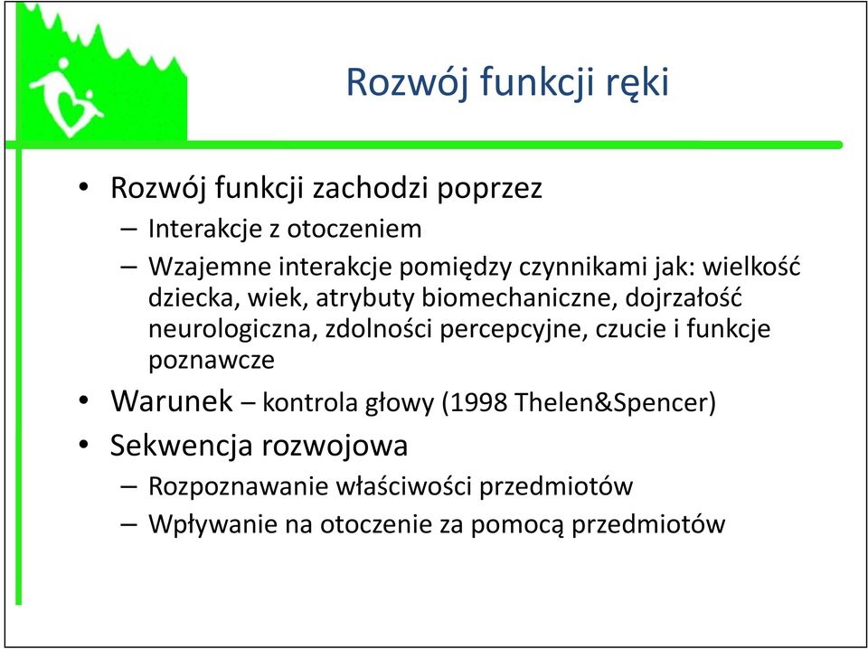 neurologiczna, zdolności percepcyjne, czucie i funkcje poznawcze Warunek kontrola głowy (1998
