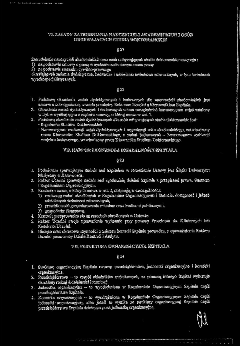 wysokospecjalistycznych. 22 1. Podstawą określenia zadań dydaktycznych i badawczych dla nauczycieli akademickich jest umowa o udostępnienie, zawarta pomiędzy Rektorem Uczelni a Kierownikiem Szpitala.