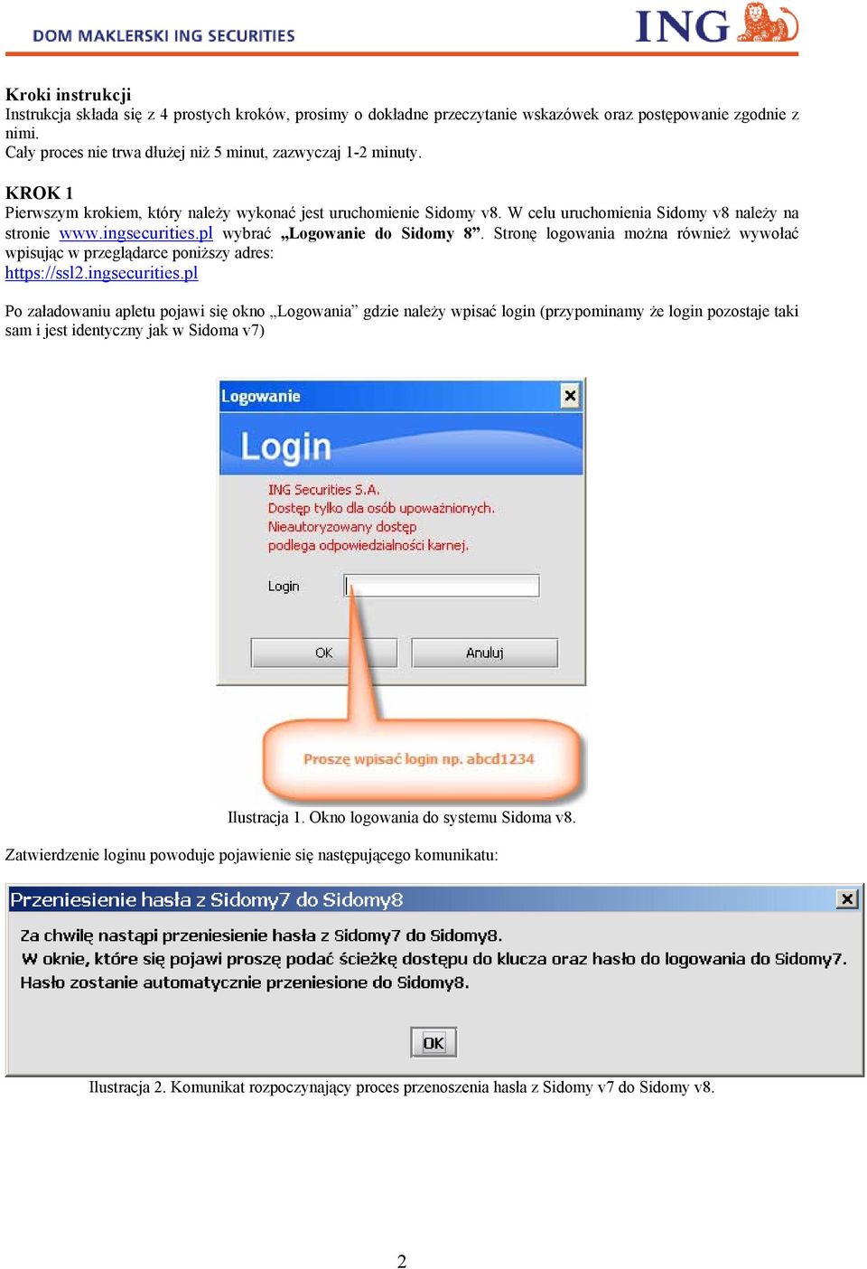 Stronę logowania można również wywołać wpisując w przeglądarce poniższy adres: https://ssl2.ingsecurities.