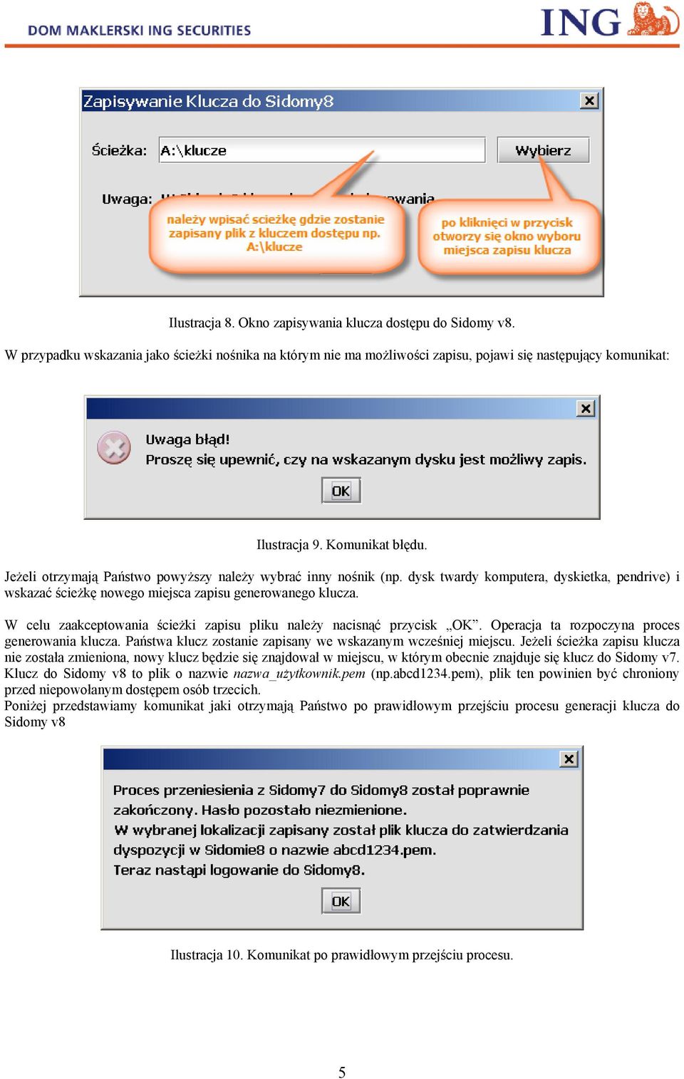 W celu zaakceptowania ścieżki zapisu pliku należy nacisnąć przycisk OK. Operacja ta rozpoczyna proces generowania klucza. Państwa klucz zostanie zapisany we wskazanym wcześniej miejscu.