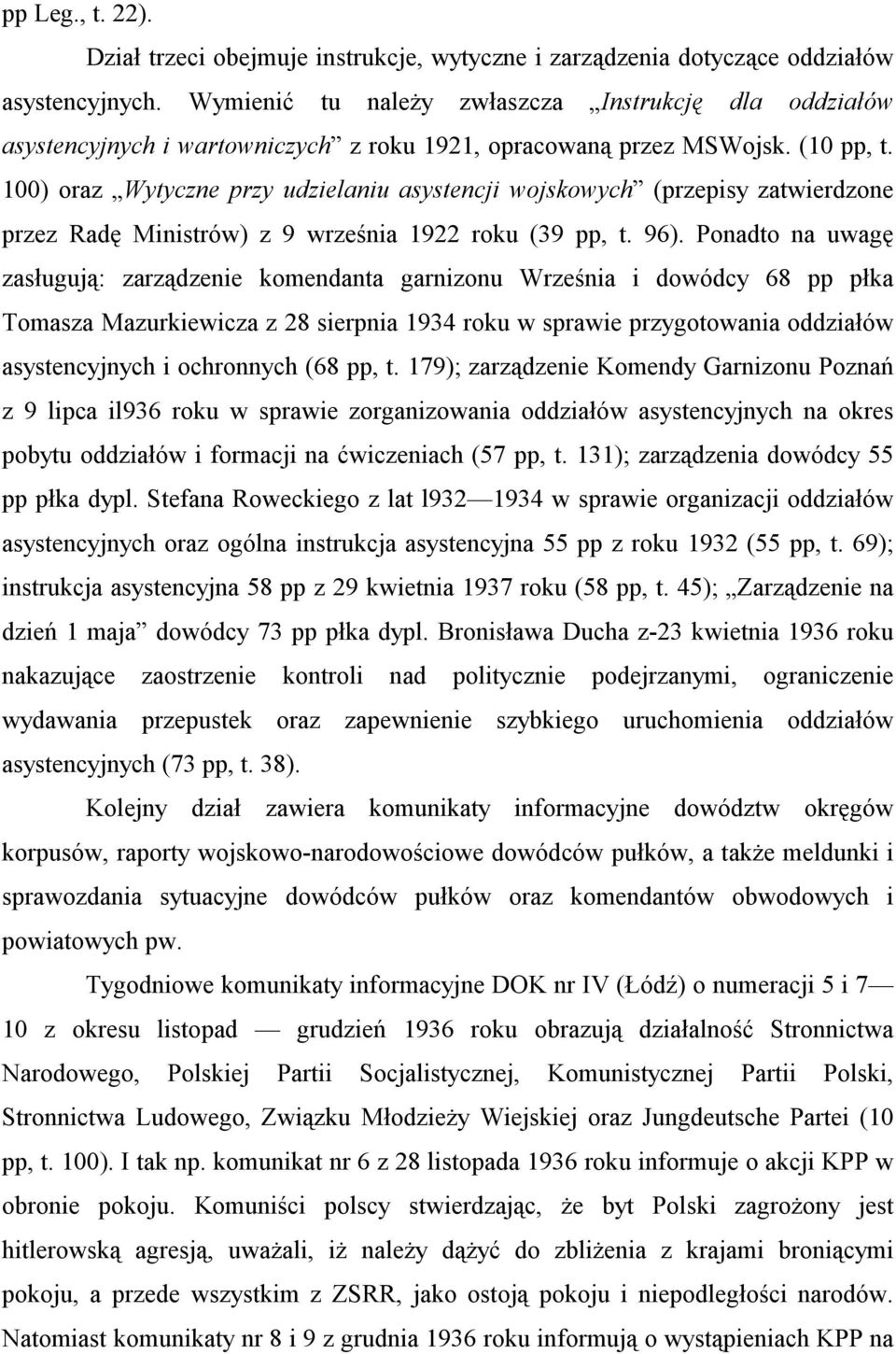 100) oraz Wytyczne przy udzielaniu asystencji wojskowych (przepisy zatwierdzone przez Radę Ministrów) z 9 września 1922 roku (39 pp, t. 96).
