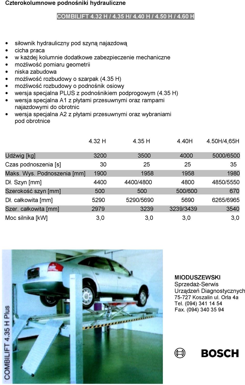 35 H) możliwość rozbudowy o podnośnik osiowy wersja specjalna PLUS z podnośnikiem podprogowym (4.