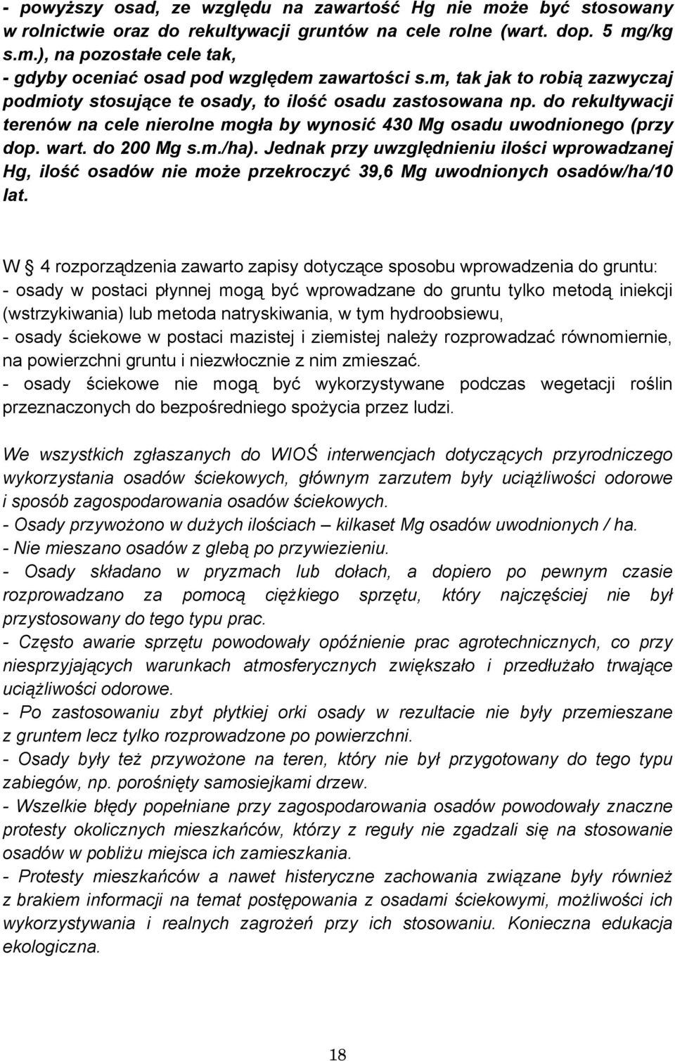 do 200 Mg s.m./ha). Jednak przy uwzględnieniu ilości wprowadzanej Hg, ilość osadów nie może przekroczyć 39,6 Mg uwodnionych osadów/ha/10 lat.