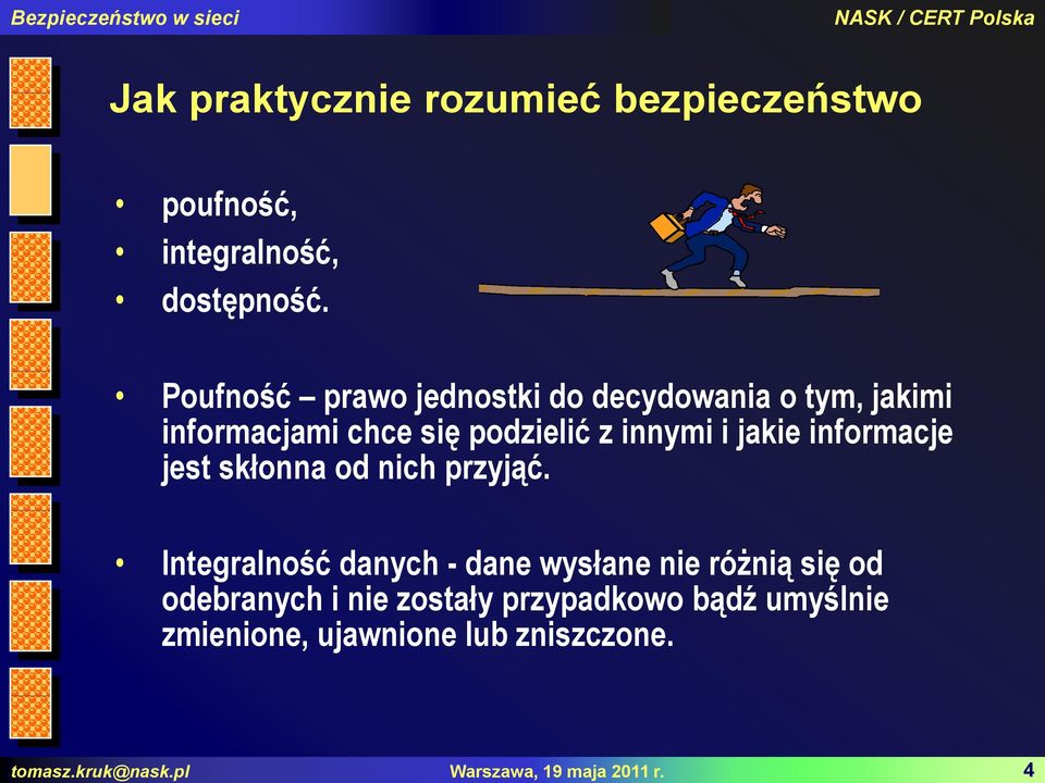 Poufność prawo jednostki do decydowania o tym, jakimi informacjami chce się podzielić z innymi i