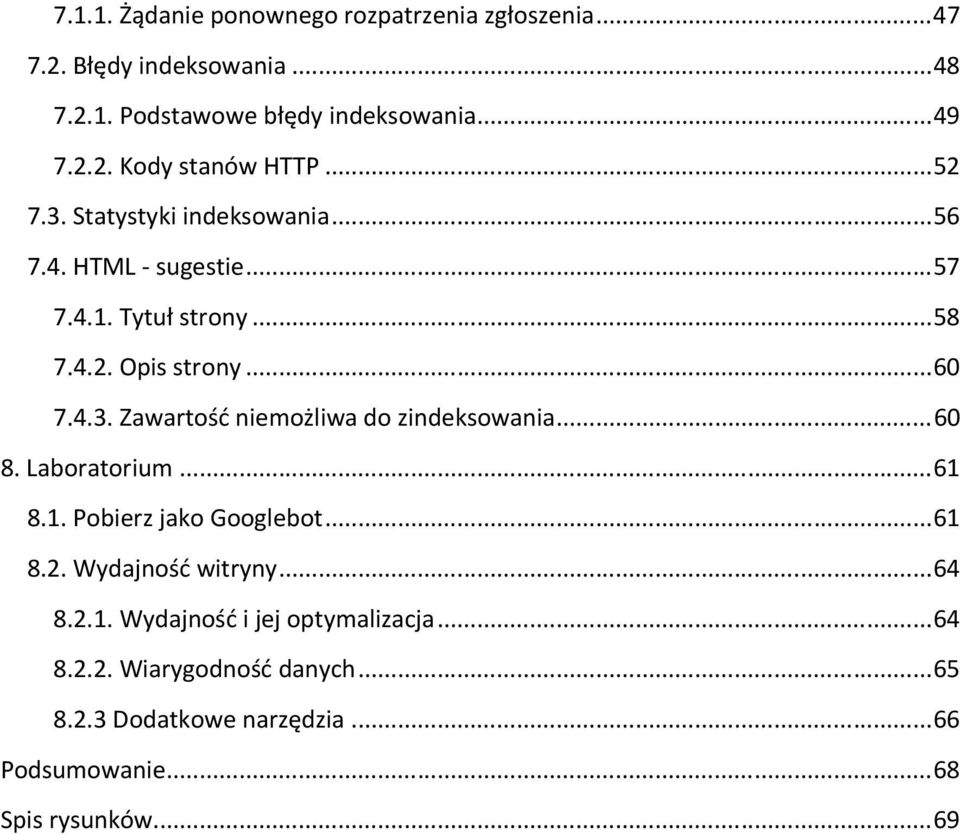 .. 60 8. Laboratorium... 61 8.1. Pobierz jako Googlebot... 61 8.2. Wydajność witryny... 64 8.2.1. Wydajność i jej optymalizacja... 64 8.2.2. Wiarygodność danych.