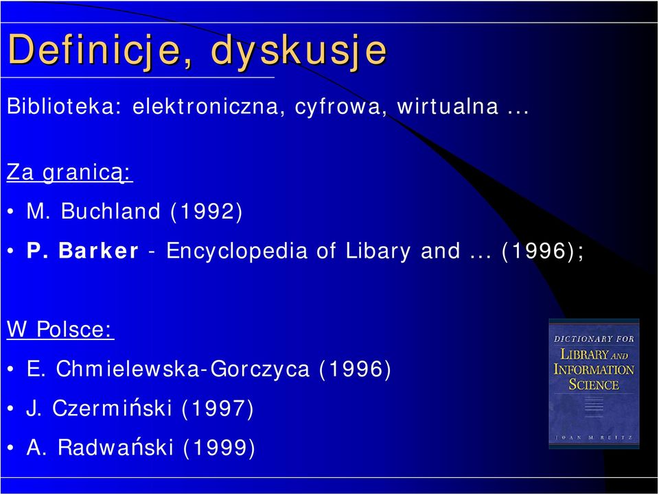 Barker - Encyclopedia of Libary and... (1996); W Polsce: E.