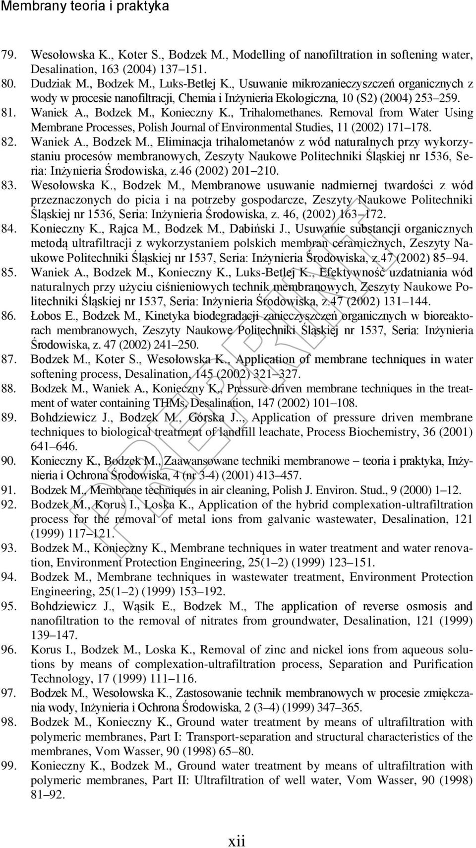 Removal from Water Using Membrane Processes, Polish Journal of Environmental Studies, 11 (2002) 171 178. 82. Waniek A., Bodzek M.