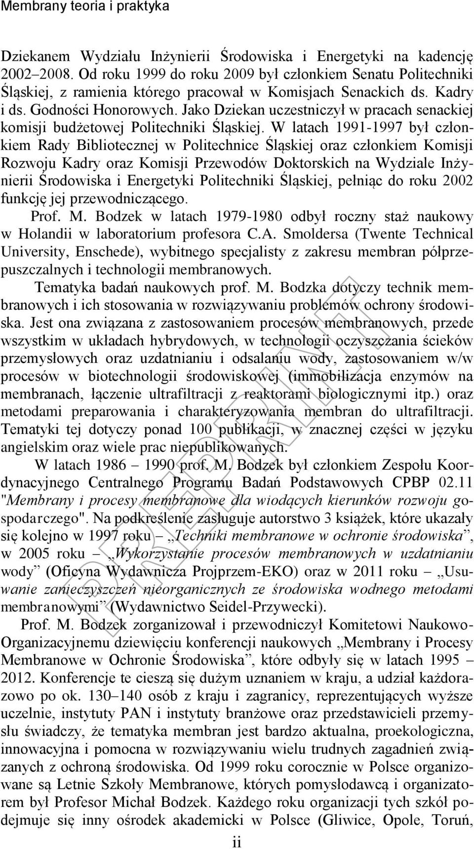 W latach 1991-1997 był członkiem Rady Bibliotecznej w Politechnice Śląskiej oraz członkiem Komisji Rozwoju Kadry oraz Komisji Przewodów Doktorskich na Wydziale Inżynierii Środowiska i Energetyki