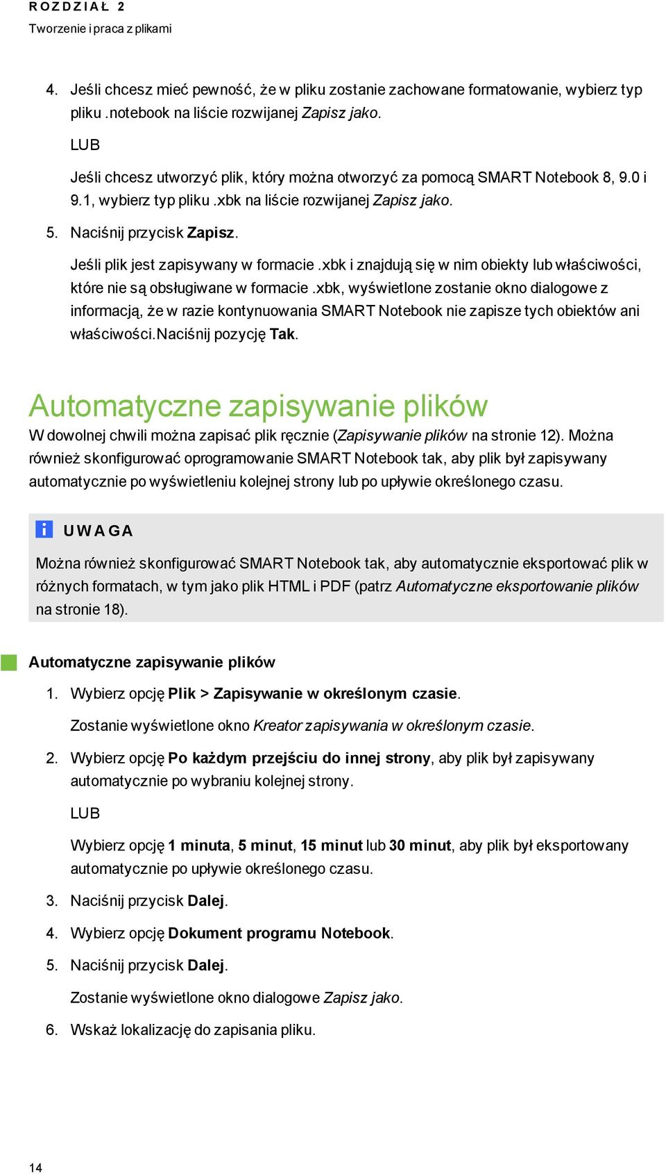Jeśli plik jest zapisywany w frmacie.xbk i znajdują się w nim biekty lub właściwści, które nie są bsłuiwane w frmacie.