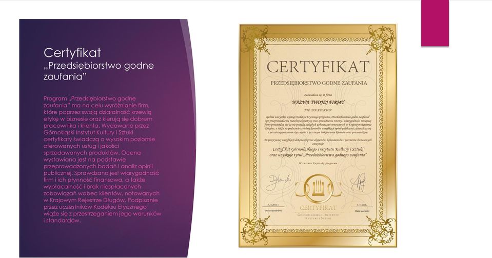 Wydawane przez Górnośląski Instytut Kultury i Sztuki certyfikaty świadczą o wysokim poziomie oferowanych usług i jakości sprzedawanych produktów.