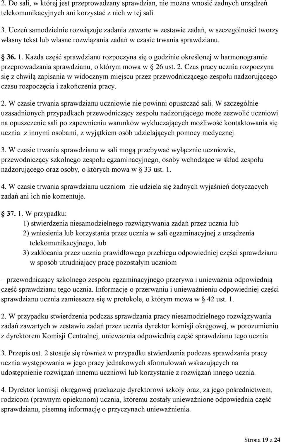 Każda część sprawdzianu rozpoczyna się o godzinie określonej w harmonogramie przeprowadzania sprawdzianu, o którym mowa w 26