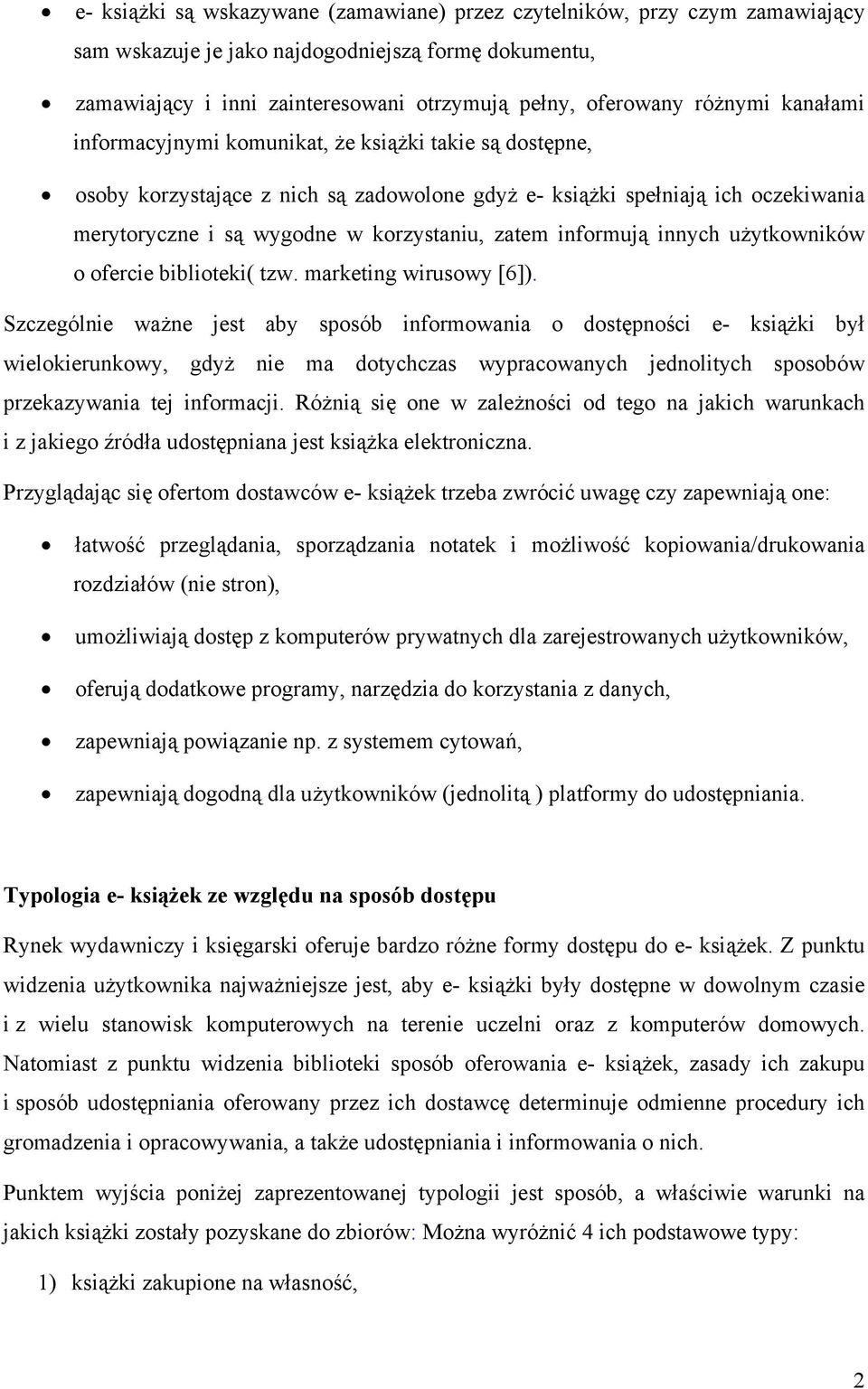 zatem informują innych użytkowników o ofercie biblioteki( tzw. marketing wirusowy [6]).
