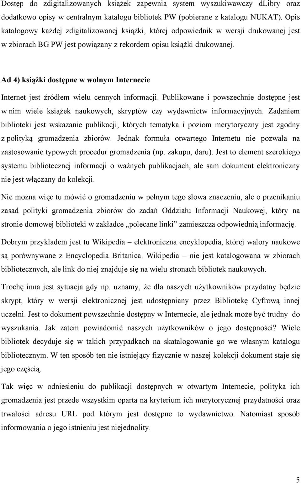 Ad 4) książki dostępne w wolnym Internecie Internet jest źródłem wielu cennych informacji.