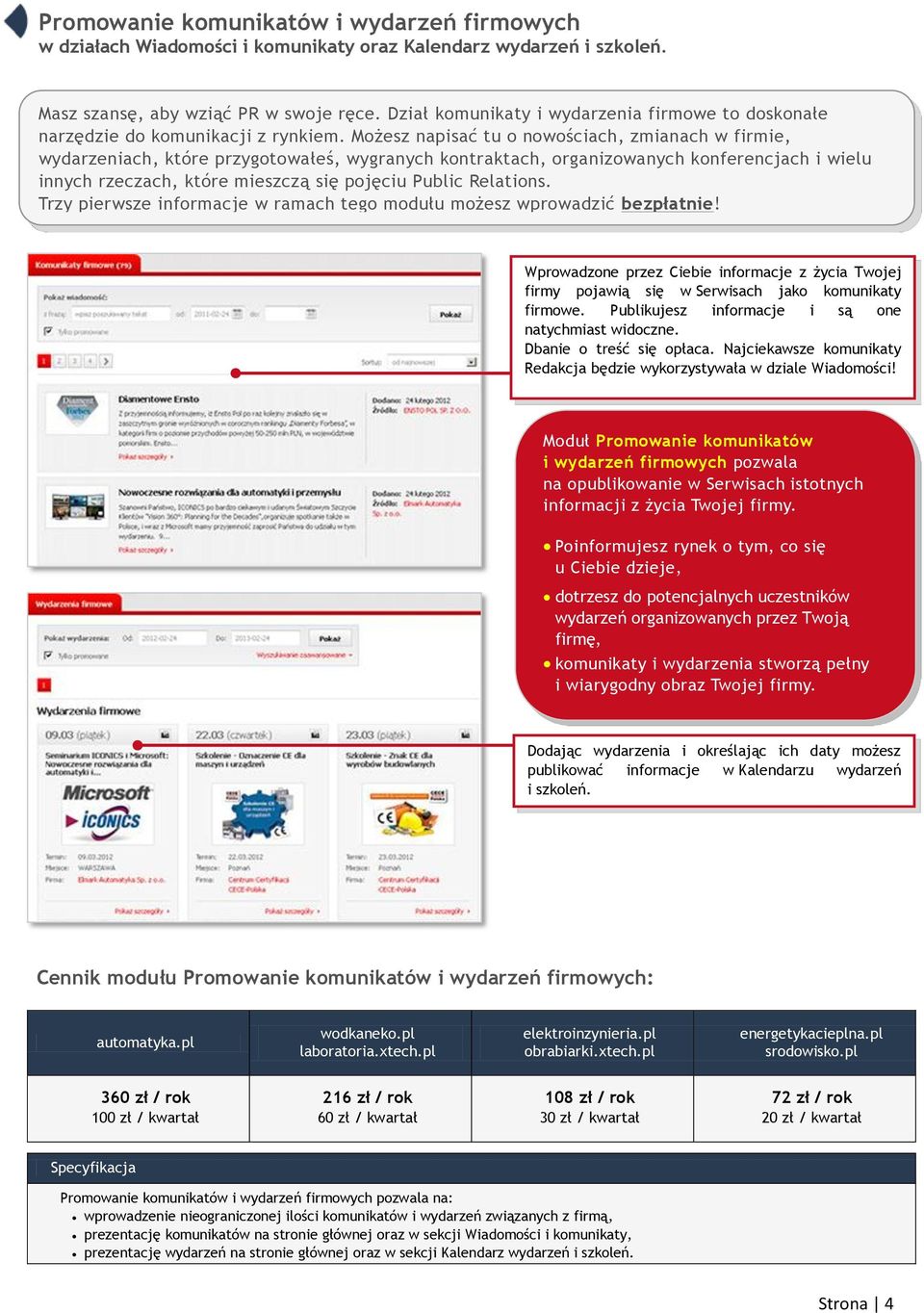 Możesz napisać tu o nowościach, zmianach w firmie, wydarzeniach, które przygotowałeś, wygranych kontraktach, organizowanych konferencjach i wielu innych rzeczach, które mieszczą się pojęciu Public