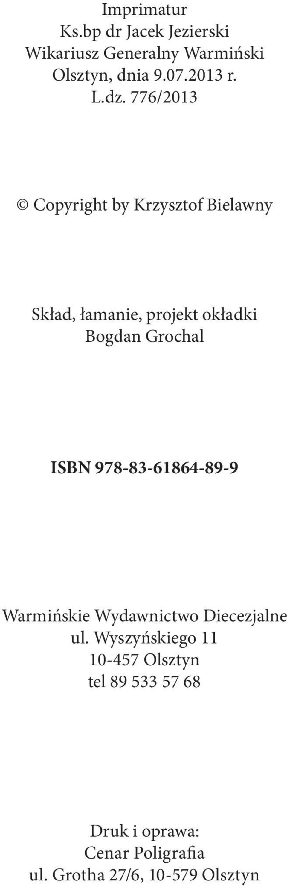 776/2013 Copyright by Krzysztof Bielawny Skład, łamanie, projekt okładki Bogdan Grochal