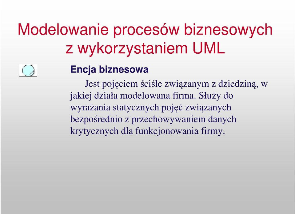 Służy do wyrażania statycznych pojęć związanych