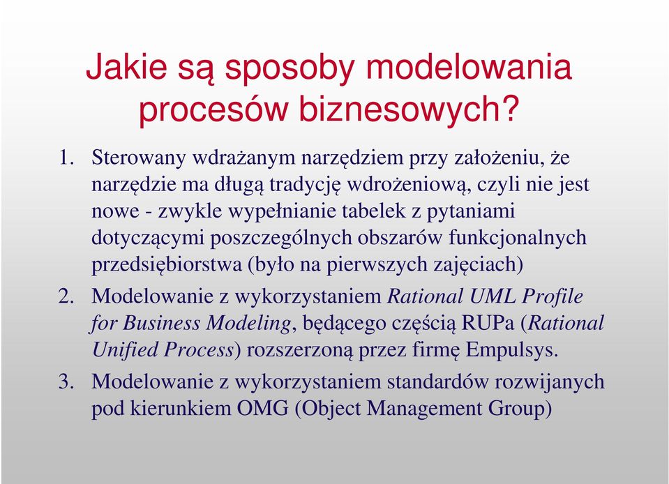 z pytaniami dotyczącymi poszczególnych obszarów funkcjonalnych przedsiębiorstwa (było na pierwszych zajęciach) 2.