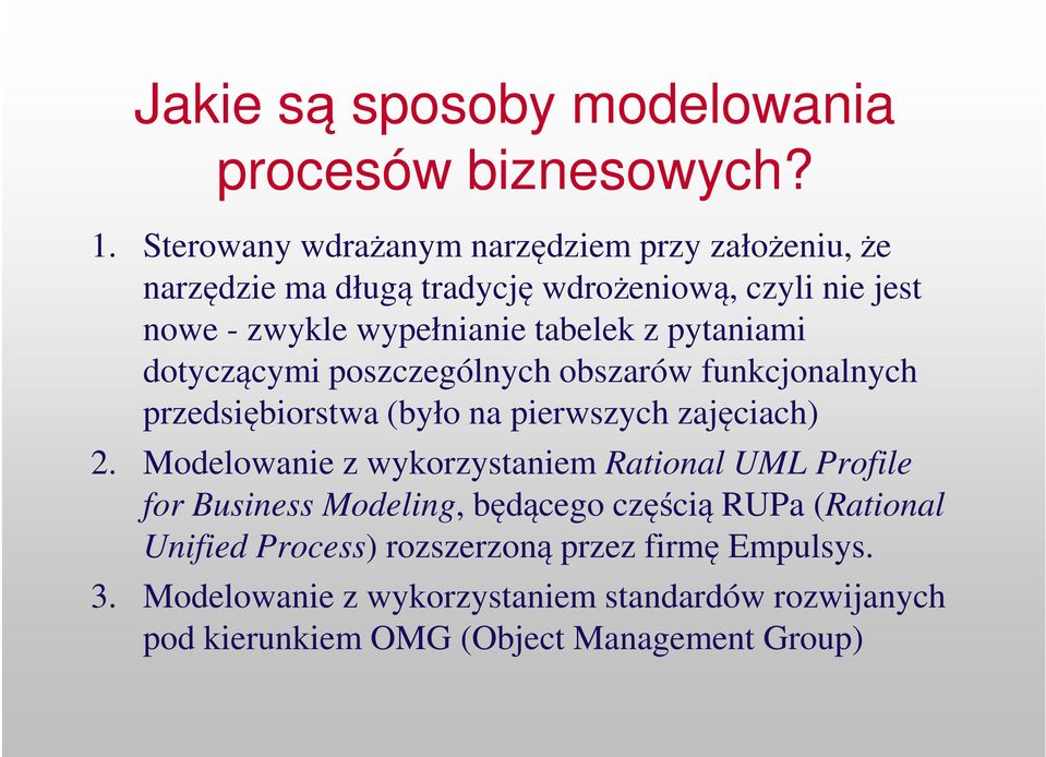 z pytaniami dotyczącymi poszczególnych obszarów funkcjonalnych przedsiębiorstwa (było na pierwszych zajęciach) 2.