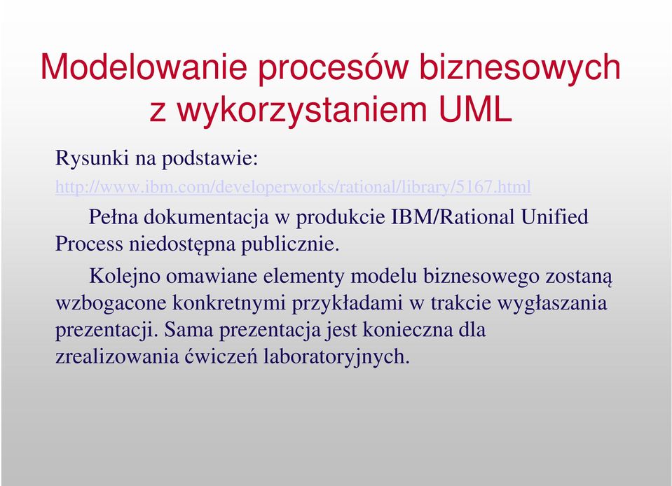 Kolejno omawiane elementy modelu biznesowego zostaną wzbogacone konkretnymi przykładami w