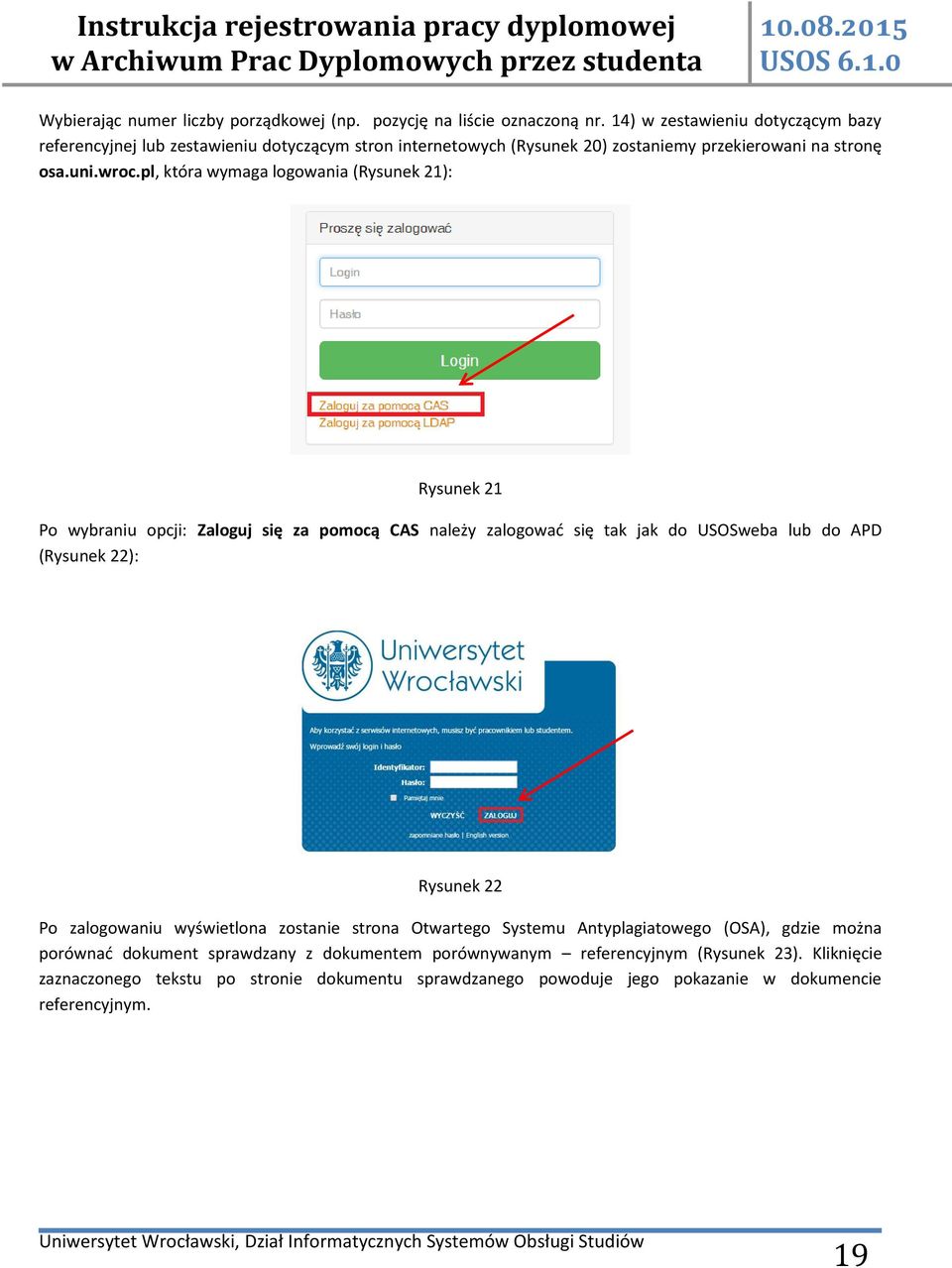 pl, która wymaga logowania (Rysunek 21): Rysunek 21 Po wybraniu opcji: Zaloguj się za pomocą CAS należy zalogować się tak jak do USOSweba lub do APD (Rysunek 22): Rysunek 22