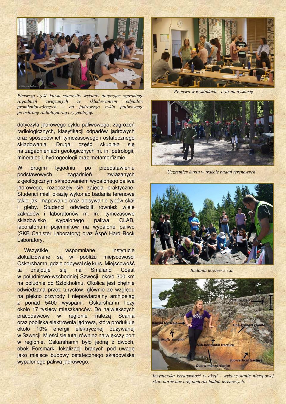 Druga część skupiała się na zagadnieniach geologicznych m. in. petrologii, mineralogii, hydrogeologii oraz metamorfizmie.