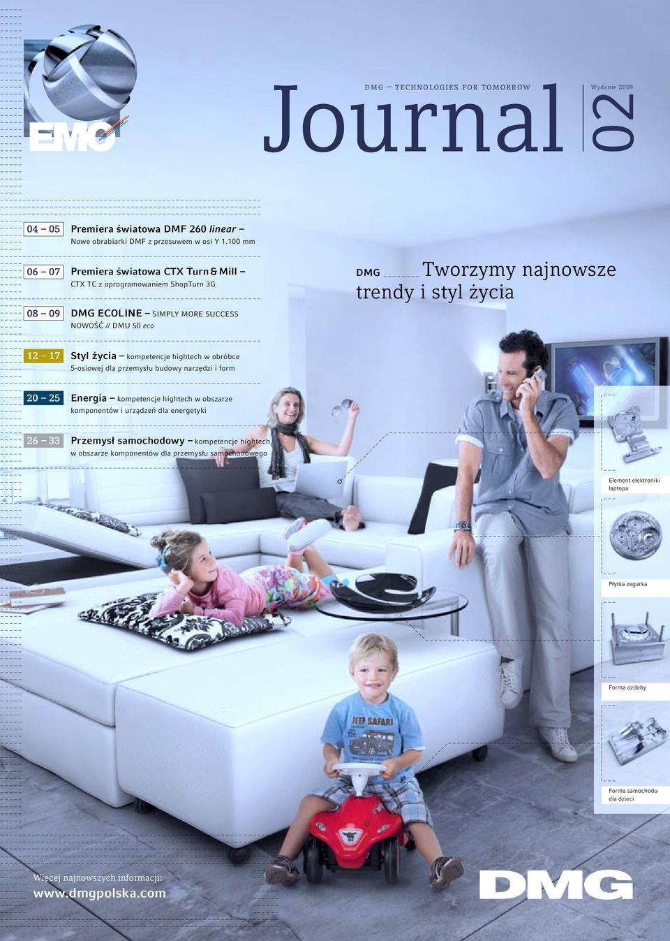 obróbce 5-osiowej dla przemysłu budowy narzędzi i form 20 25 Energia kompetencje hightech w obszarze komponentów i urządzeń dla energetyki 26 33 Przemysł samochodowy kompetencje