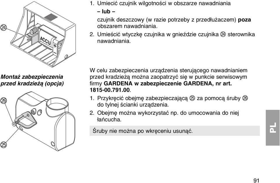 Montaї zabezpieczenia przed kradzieї (opcja) P W celu zabezpieczenia urz dzenia steruj cego nawadnianiem przed kradzieї moїna zaopatrzyж siк w punkcie