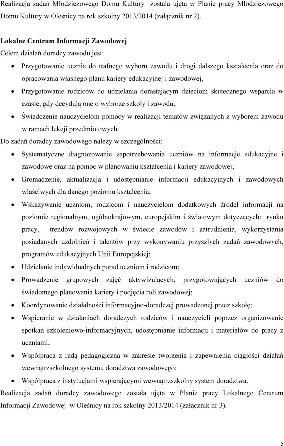 edukacyjnej i zawodowej, Przygotowanie rodziców do udzielania dorastającym dzieciom skutecznego wsparcia w czasie, gdy decydują one o wyborze szkoły i zawodu, Świadczenie nauczycielom pomocy w