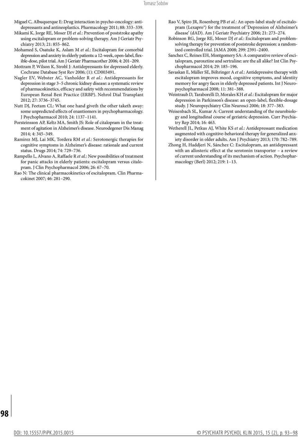 : Escitalopram for comorbid depression and anxiety in elderly patients: a 12-week, open-label, flexible-dose, pilot trial. Am J Geriatr Pharmacother 2006; 4: 201 209.