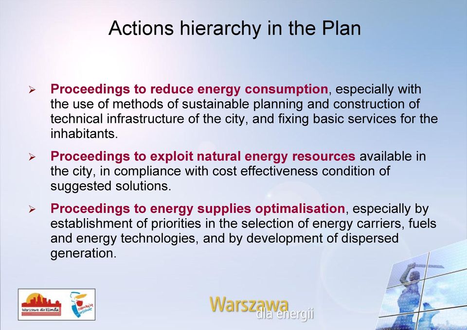 Proceedings to exploit natural energy resources available in the city, in compliance with cost effectiveness condition of suggested solutions.