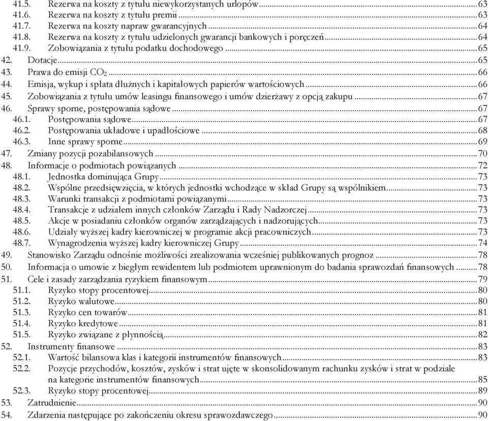 Emisja, wykup i spłata dłużnych i kapitałowych papierów wartościowych... 66 45. Zobowiązania z tytułu umów leasingu finansowego i umów dzierżawy z opcją zakupu... 67 46.