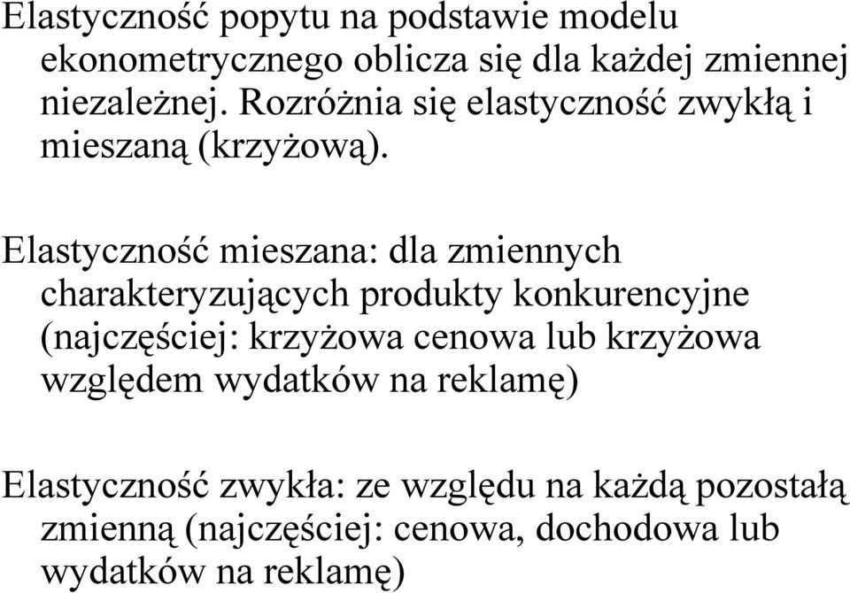 Elasyczność mieszana: dla zmiennych charaeryzujących produy onurencyjne (najczęściej: rzyżowa