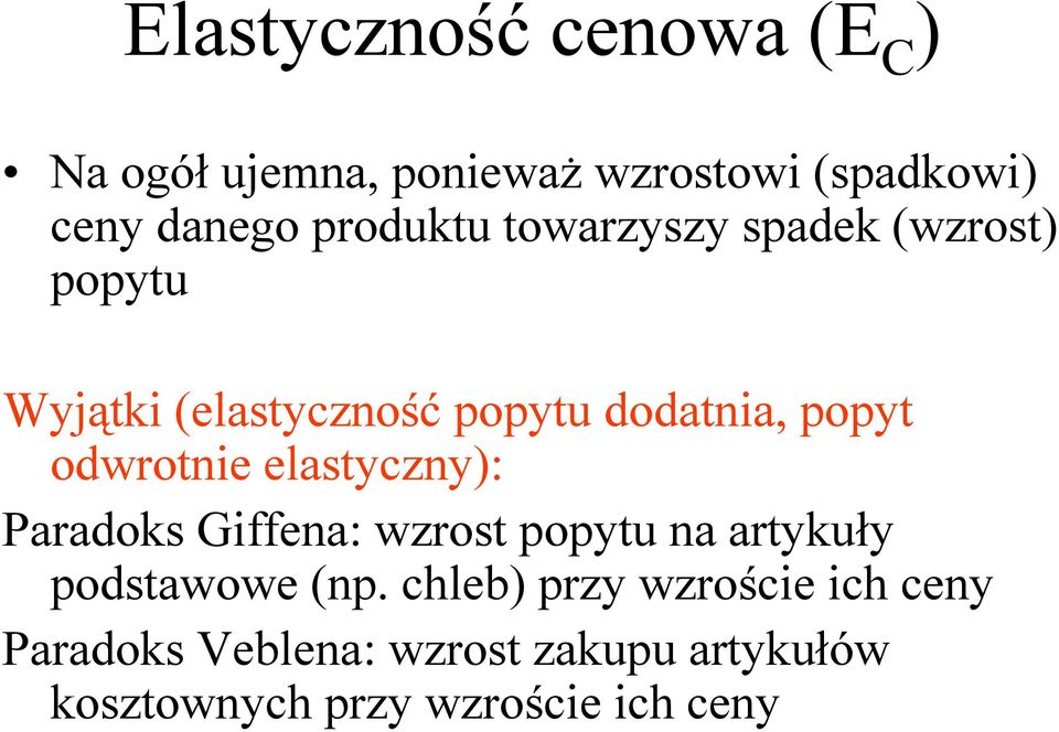 odwronie elasyczny): Parados Giffena: wzros popyu na aryuły podsawowe (np.