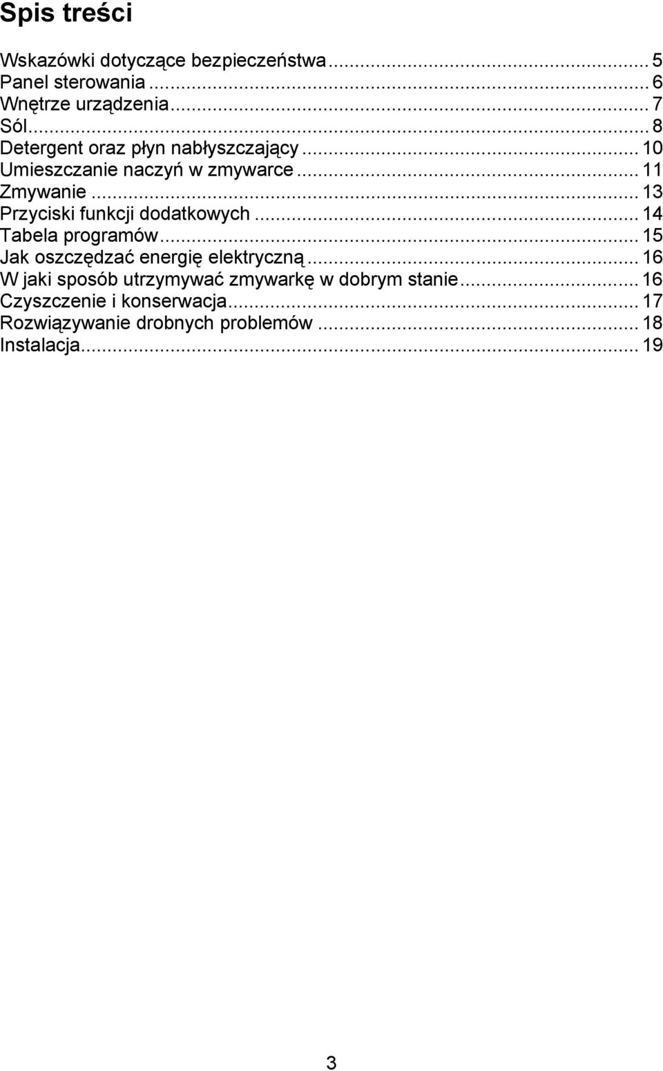 .. 13 Przyciski funkcji dodatkowych... 14 Tabela programów... 15 Jak oszczędzać energię elektryczną.