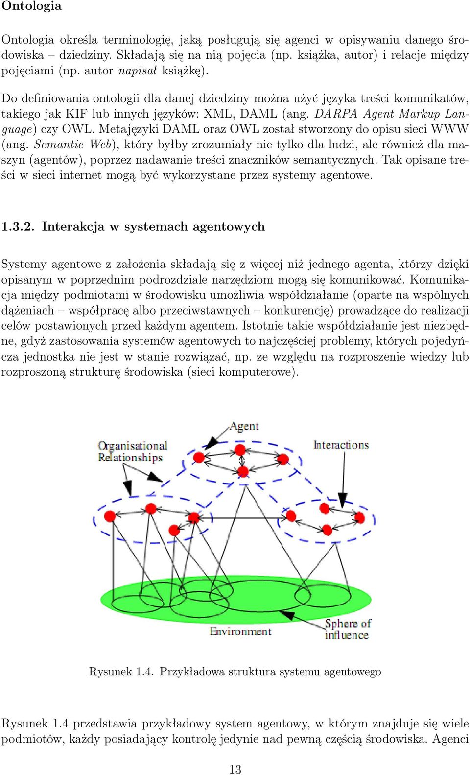 Metajęzyki DAML oraz OWL został stworzony do opisu sieci WWW (ang.